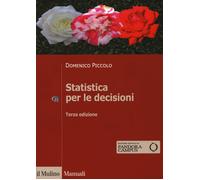 Statistica per le decisioni. La conoscenza umana sostenuta dall'evidenza e...