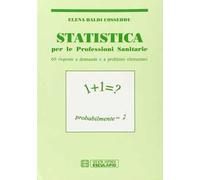 Statistica. Per le professioni sanitarie. Sessanta risposte a domande e a problemi elementari