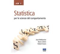 Statistica per le scienze del comportamento - Welkowitz Joan, Cohen Barry,...