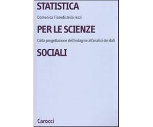 Statistica per le scienze sociali. Dalla progettazione dell'indagine all'a...