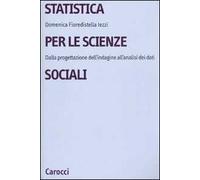 Statistica Per Le Scienze Sociali. Dalla Progettazione Dell'Indagine All'Analisi