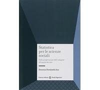 Statistica Per Le Scienze Sociali. Dalla Progettazione Dell'Indagine All'Analisi