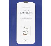 Statistica quanto basta. Una scatola degli attrezzi per gli studi economici e sociali. La grammatica della variabilità (Vol. 1)