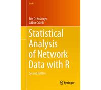 Statistical Analysis of Network Data with R (Use R) by Csárdi, Gábor