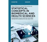 Statistical Concepts in Biomedical and Health Sciences: Measurement Scales, Sampling, Hypothesis Testing with Examples in R, SAS, SPSS, Stata