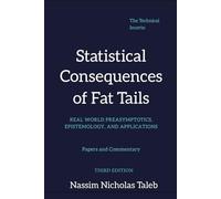 Statistical Consequences of Fat Tails: Real World Preasymptotics, Epistemology, and Applications (Revised Edition)