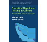 Statistical Hypothesis Testing in Context: Volume 52: Reproducibility, Inference, and Science