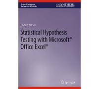 Statistical Hypothesis Testing with Microsoft ® Office Excel ®