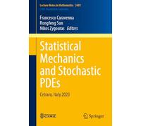 Statistical Mechanics and Stochastic PDEs: Cetraro, Italy 2023