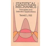Statistical Mechanics: Principles and Selected Applications (Dover Books on Physics) by Terrell L. Hill (2003-03-17)