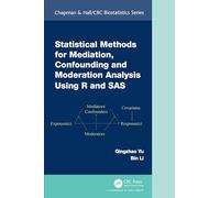 Statistical Methods for Mediation, Confounding and Moderation Analysis Using R and SAS