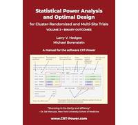 Statistical Power Analysis and Optimal Design for Cluster-Randomized and Multi-Site Trials. Volume 2 - Binary Outcomes: A manual for the Software ... Cluster-Randomized and Multi-Site Studies)