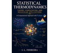 Statistical Thermodynamics Theory, Computation, and Molecular Applications: A Computational Approach with Python