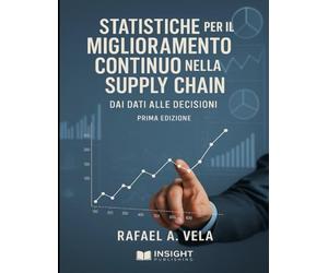 Statistiche per il Miglioramento Continuo nella Supply Chain: Dai Dati alle Decisioni