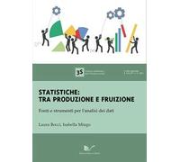 Statistiche: tra produzione e fruizione. Fonti e strumenti per l'analisi dei dati