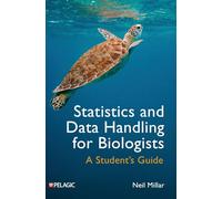 Statistics and Data Handling for Biologists: A Student's Guide