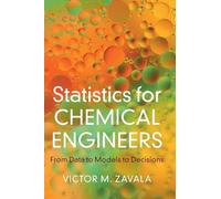 Statistics for Chemical Engineers: From Data to Models to Decisions