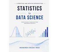 Statistics for Data Science: A Practical and Intuitive Introduction