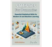 Statistics For Dummies: Essential Statistical Skills for Modern AI and Machine Learning