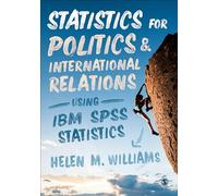 Statistics for Politics and International Relations Using IBM SPSS Statistics
