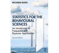 Statistics for the Behavioural Sciences: An Introduction to Frequentist and Bayesian Approaches