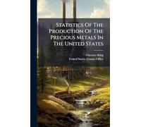 Statistics Of The Production Of The Precious Metals In The United States