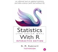 Statistics (the Easier Way) with R, 4th Ed: An Informal Text on Applied Statistics and Data Science (with and Without AI)