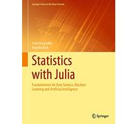 Statistics With Julia: Fundamentals for Data Science, Machine Learning and Artificial Intelligence