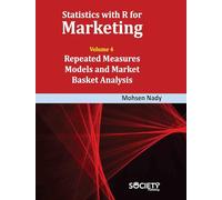 Statistics with R for Marketing: Volume 4: Repeated Measures Models and Market Basket Analysis