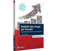 Statistik ohne Angst vor Formeln: Das Studienbuch für Wirtschafts- und Sozialwissenschaftler