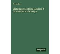 Statistique générale des basiliques et du culte dans la ville de Lyon