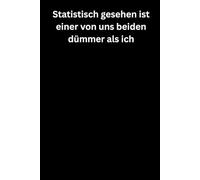 Statistisch gesehen ist einer von uns beiden dümmer als ich: Premium Notizbuch (A5, Hardcover, 100 karierte Seiten)