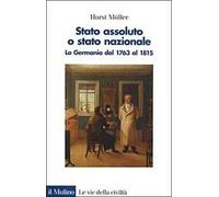 Stato assoluto o Stato nazionale. La Germania dal 1763 al 1815