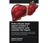 Stato attuale degli agenti sintetici e antiossidanti sulle malattie del fegato: Effetto dell'acido ursodesossicolico da solo e della sua combinazione ... malattia epatica indotta sperimentalmente