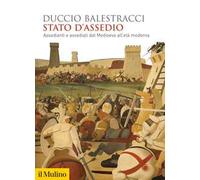 Stato d'assedio. Assedianti e assediati dal Medioevo all'età moderna