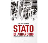 Stato di abbandono. Il racconto di Giuseppe Costanza: uomo di fiducia di Giovanni Falcone