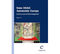 Stato Diritti Autonomie Europa. Scritti in onore di Stelio Mangiameli (Vol. 1-2)
