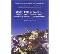 Stato e baronaggio. Cultura e società nel Mezzogiorno: la casa acquaviva nella c