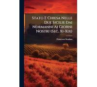 Stato E Chiesa Nelle Due Sicilie Dai Normanni Ai Giorni Nostri (Sec. Xi-Xix)