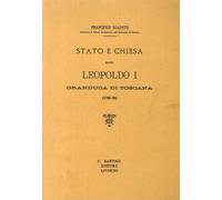 Stato e Chiesa Sotto Leopoldo i Granduca di Toscana (1765-90) - [Bastogi U.]
