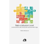 Stato e istituzioni locali. La storia politica dell'Umbria dall'unità nazionale a oggi