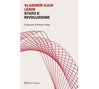 Stato e rivoluzione. La dottrina marxista dello Stato e i compiti del proletariato nella rivoluzione