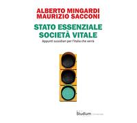 Stato essenziale società vitale. Appunti sussidiari per l'Italia che verrà