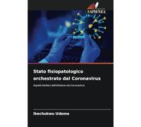 Stato fisiopatologico orchestrato dal Coronavirus: Aspetti biofisici dell'infezione da Coronavirus