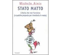 Stato matto. L'Italia che non funziona (e qualche proposta per rimetterla in moto)