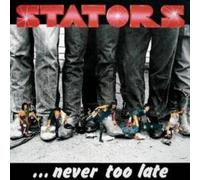 Stators - Never Too Late?