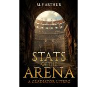 Stats of the Arena: A Gladiator LITRPG