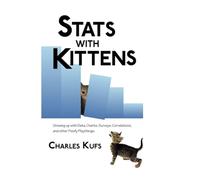 Stats with Kittens: Growing up with Data, Charts, Surveys, Correlations, and Other Floofy Playthings