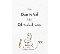 Statt Chaos im Kopf lieber Gekritzel auf Papier: Dein Notizbuch und Safe-Space für Gedanken, Träumereien, Ideen, uvm. | inkl. 5 Entspannungsübungen & ... u.a. zu Achtsamkeit & Dankbarkeit im Leben