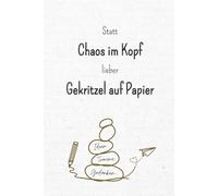 Statt Chaos im Kopf lieber Gekritzel auf Papier: Dein Notizbuch und Safe-Space für Gedanken, Träumereien, Ideen, uvm. | inkl. 5 Entspannungsübungen & ... u.a. zu Achtsamkeit & Dankbarkeit im Leben